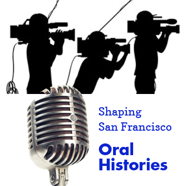 Shaping San Francisco Oral Histories